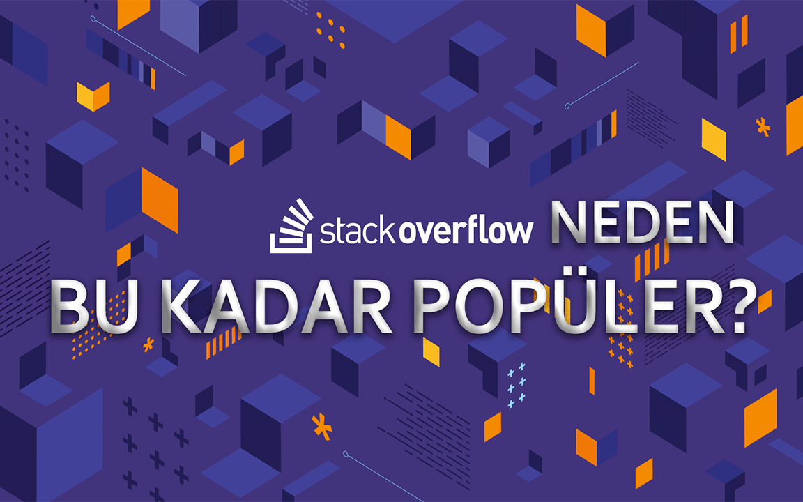 Stackoverflow Nedir? Neden Popüler? Stack Overflow Nasıl Kullanılır?